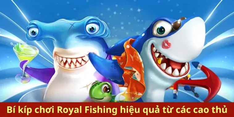 Cách Chơi Bắn Cá Royal Fishing Tại Iwin Club Hướng Dẫn Chi Tiết Từ Cơ Bản Đến Nâng Cao