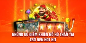 Trải Nghiệm Trò Chơi Nổ Hũ Thần Tài Tại Iwin Club Với Cơ Hội Trúng Thưởng Lớn